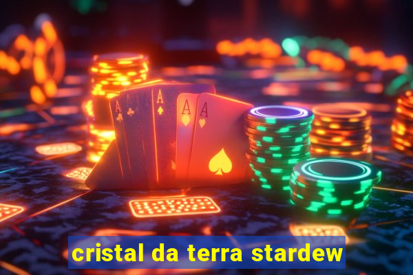 cristal da terra stardew